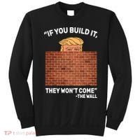 Funny Trump If You Built The Wall They Won't Come  Sweatshirt thumb 0
