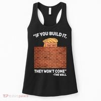 Funny Trump If You Built The Wall They Won't Come  Women's Tank Top thumb 0