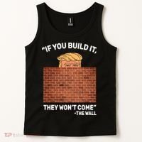 Funny Trump If You Built The Wall They Won't Come  Tank Top thumb 2
