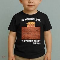 Funny Trump If You Built The Wall They Won't Come  Toddler T-Shirt thumb 2