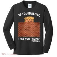 Funny Trump If You Built The Wall They Won't Come  Kids Long Sleeve Shirt thumb 0