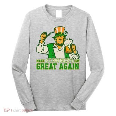Funny Trump Make St Patrick's Day Great Again Long Sleeve Shirt