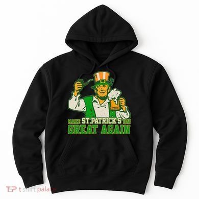 Funny Trump Make St Patrick's Day Great Again Hoodie