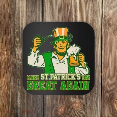 Funny Trump Make St Patrick's Day Great Again Coaster