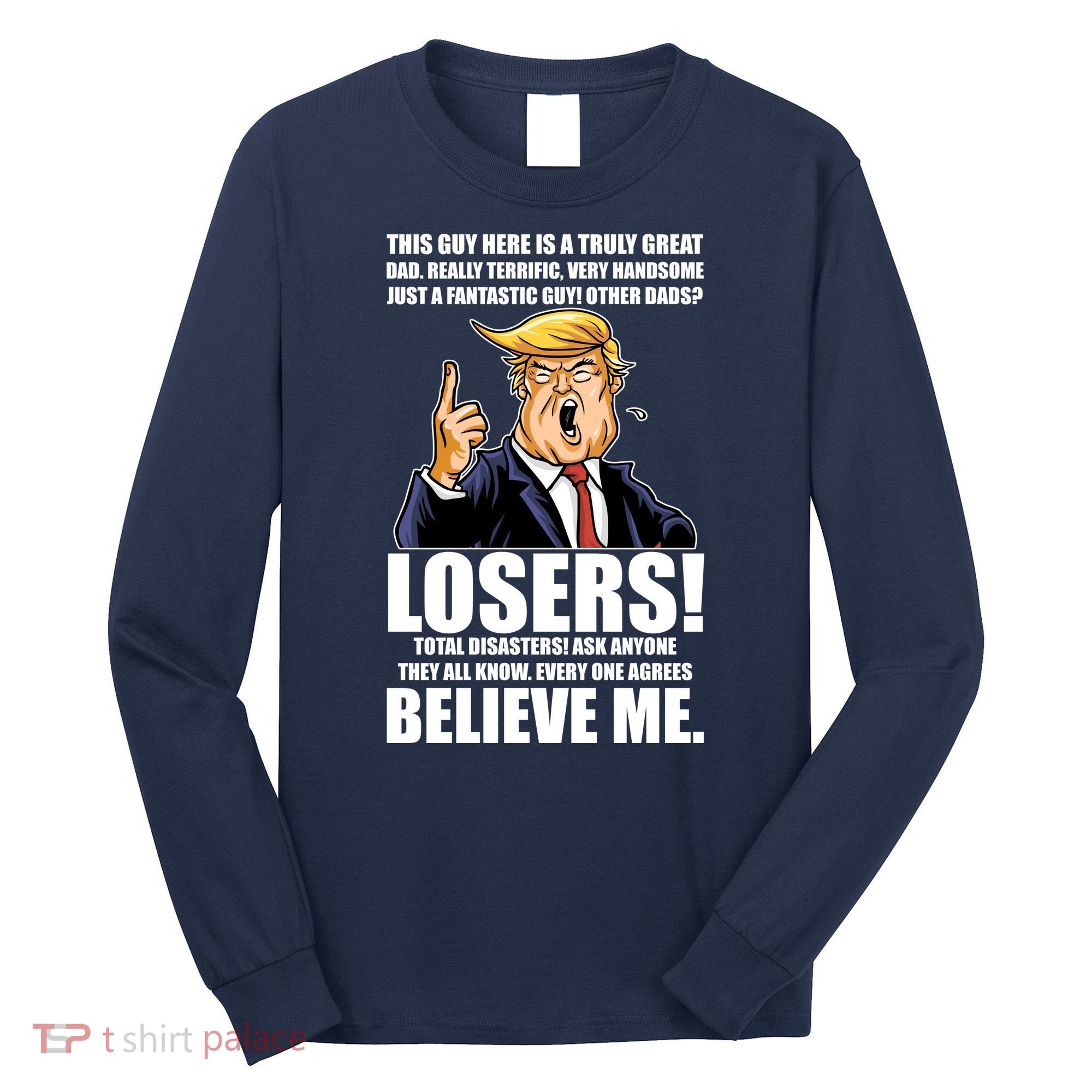 Funny Trump Really Terrific Very Handsome Father's Day Long Sleeve Shirt