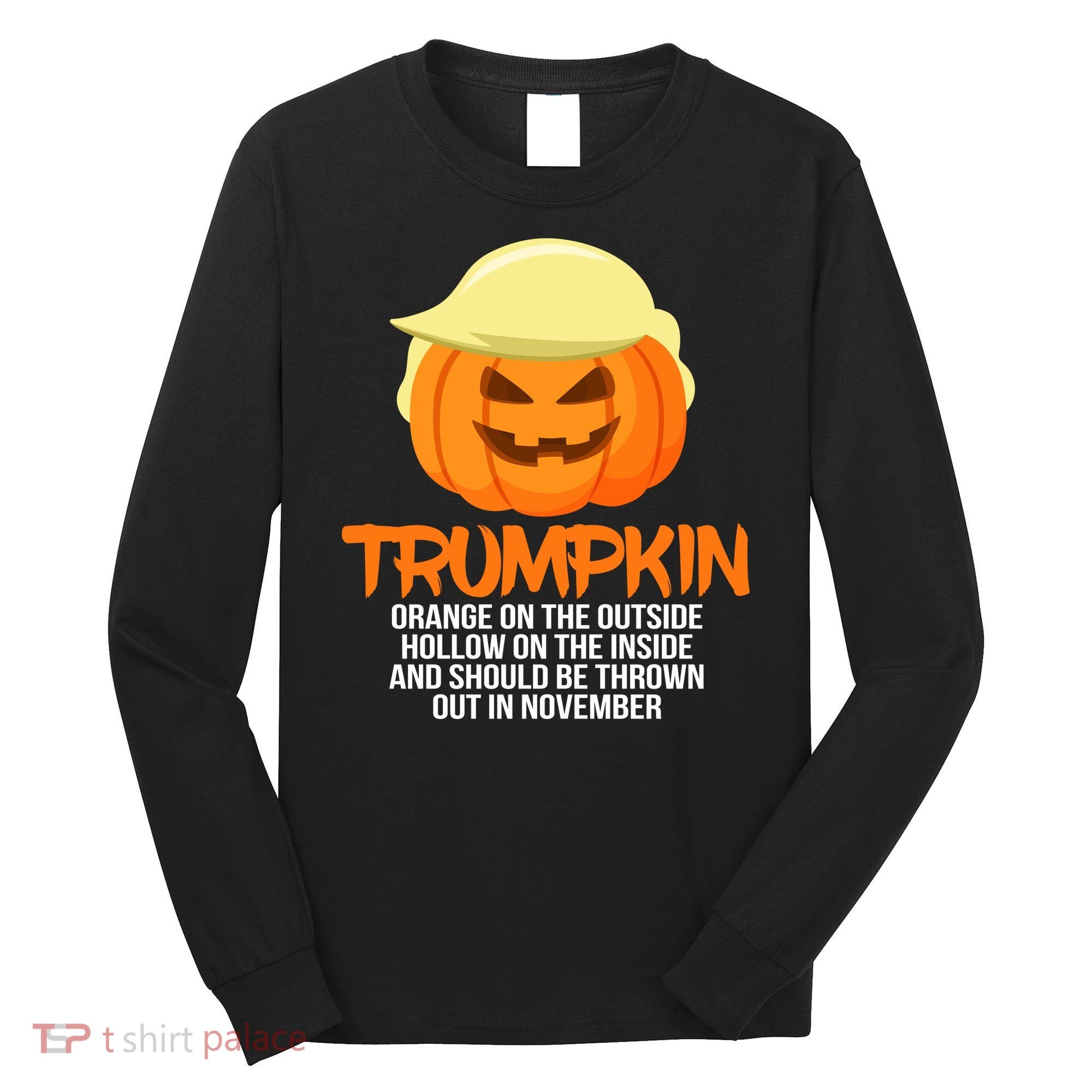 Funny Trumpkin Thrown Out In November Long Sleeve Shirt