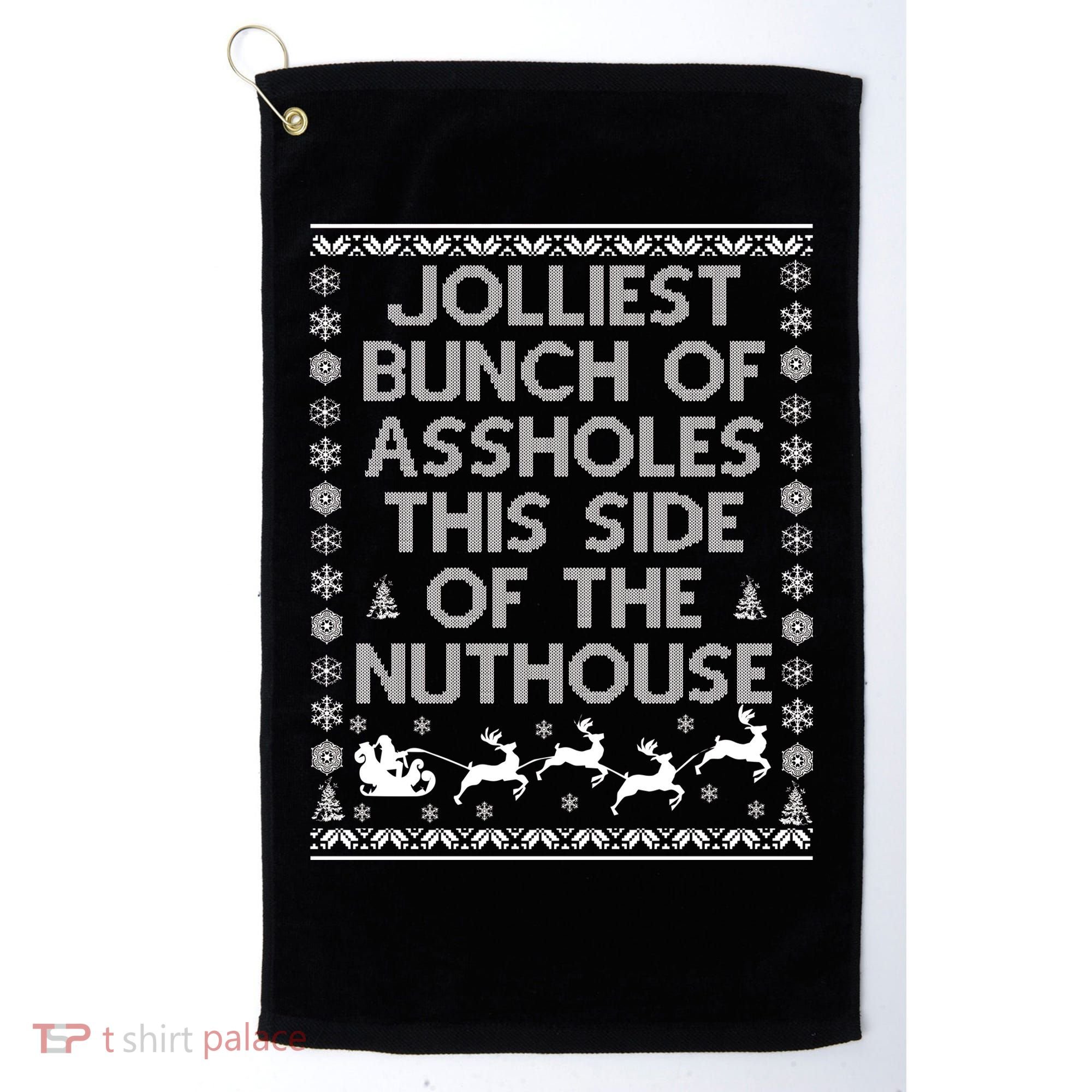 Funny Ugly Christmas Sweater Jolliest Bunch of Asshole Nuthouse Golf Towel