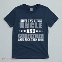 Funny Uncle And Godfather I Rock Them Both T-Shirt thumb 5