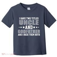 Funny Uncle And Godfather I Rock Them Both Toddler T-Shirt thumb 0