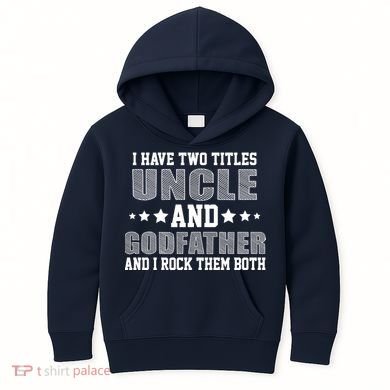 Funny Uncle And Godfather I Rock Them Both Kids Hoodie