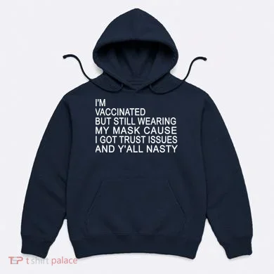 Funny Vaccinated Trust Issues Hoodie