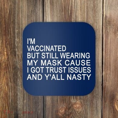 Funny Vaccinated Trust Issues Coaster