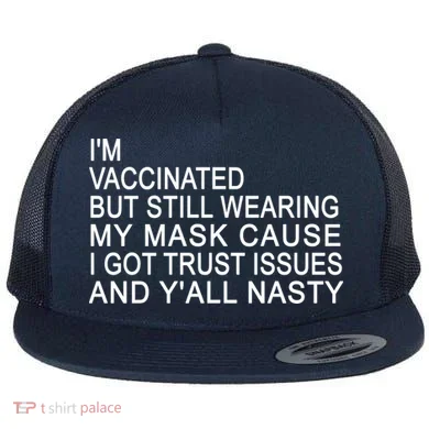 Funny Vaccinated Trust Issues Flat Bill Trucker Hat