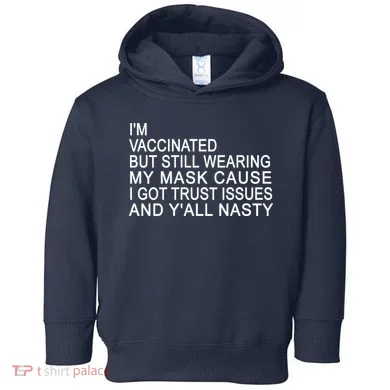 Funny Vaccinated Trust Issues Toddler Hoodie