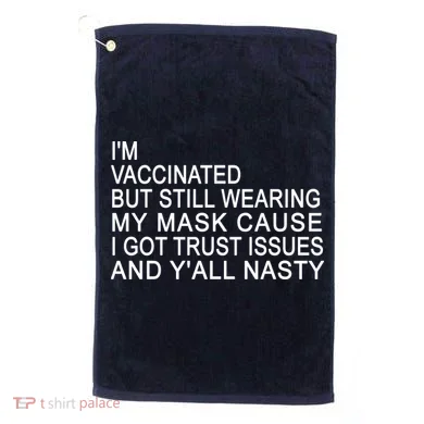 Funny Vaccinated Trust Issues Golf Towel