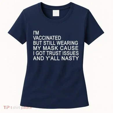 Funny Vaccinated Trust Issues Women's T-Shirt