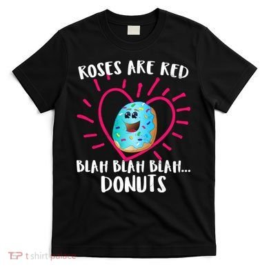 Funny Valentines Day Donuts Roses Are Red T-Shirt