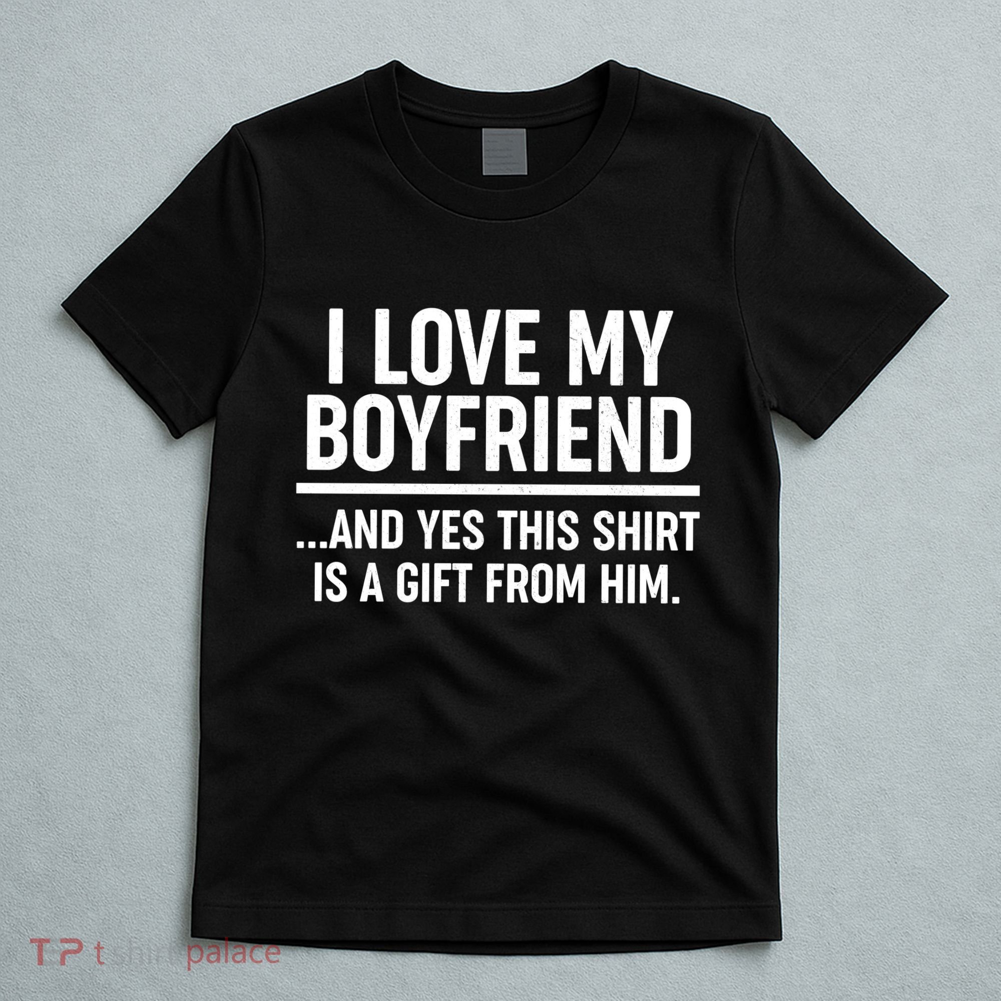 Funny Valentine's Day I Love My Boyfriend  T-Shirt