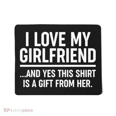 Funny Valentine's Day I Love My Girlfriend Mousepad