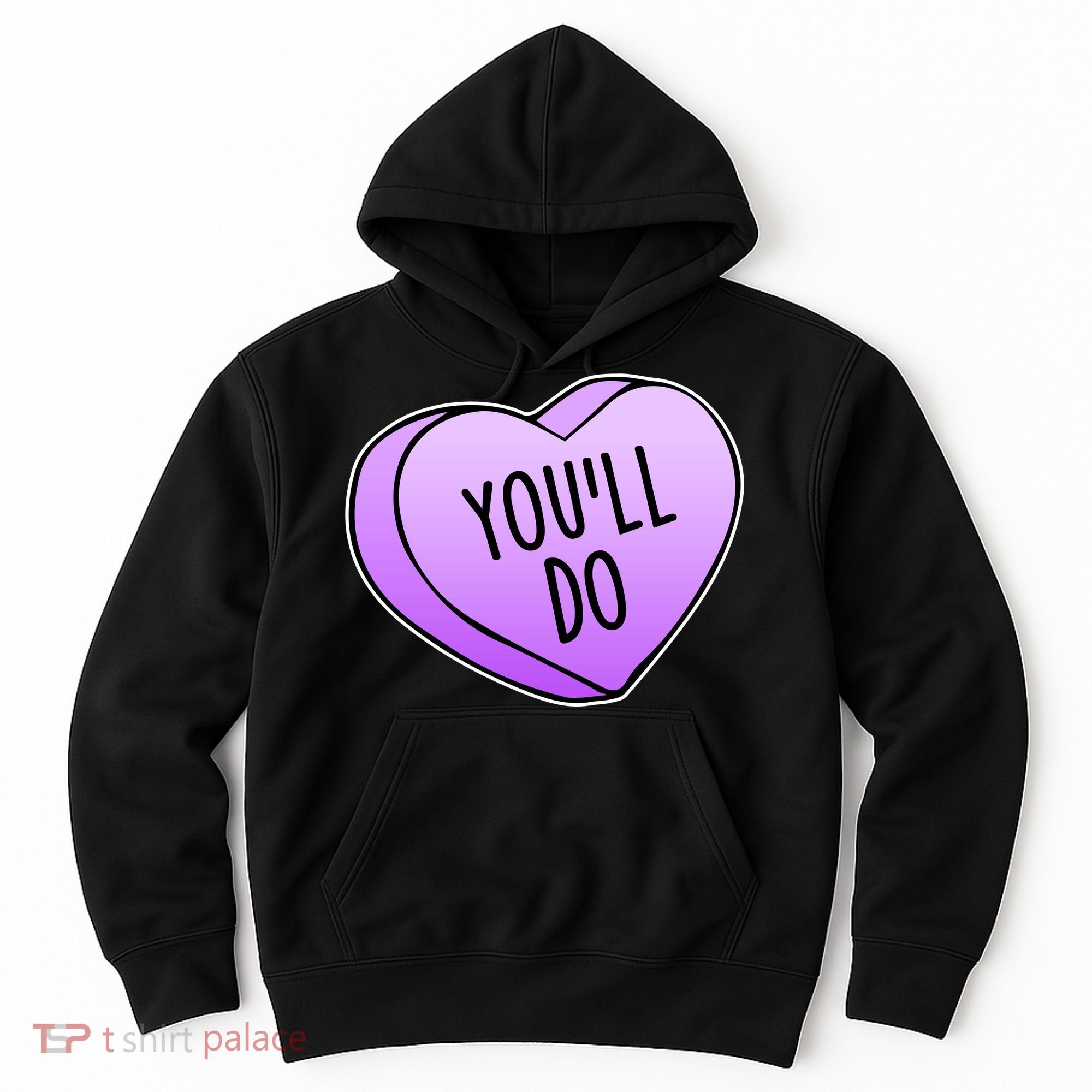 Funny Valentine's Day You'll Do Candy Heart Anti-Valentine Hoodie