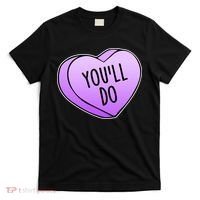 Funny Valentine's Day You'll Do Candy Heart Anti-Valentine T-Shirt thumb 0