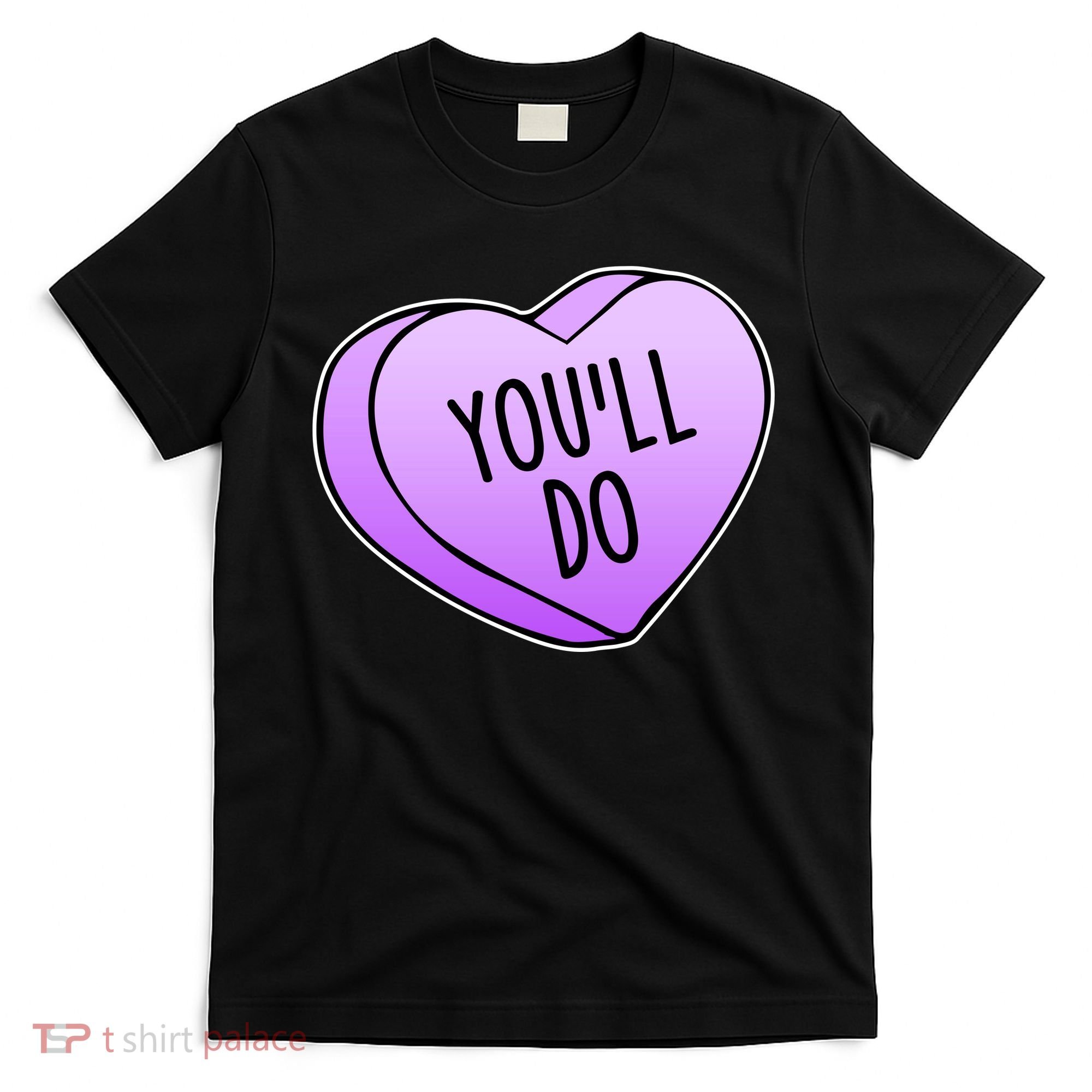 Funny Valentine's Day You'll Do Candy Heart Anti-Valentine T-Shirt