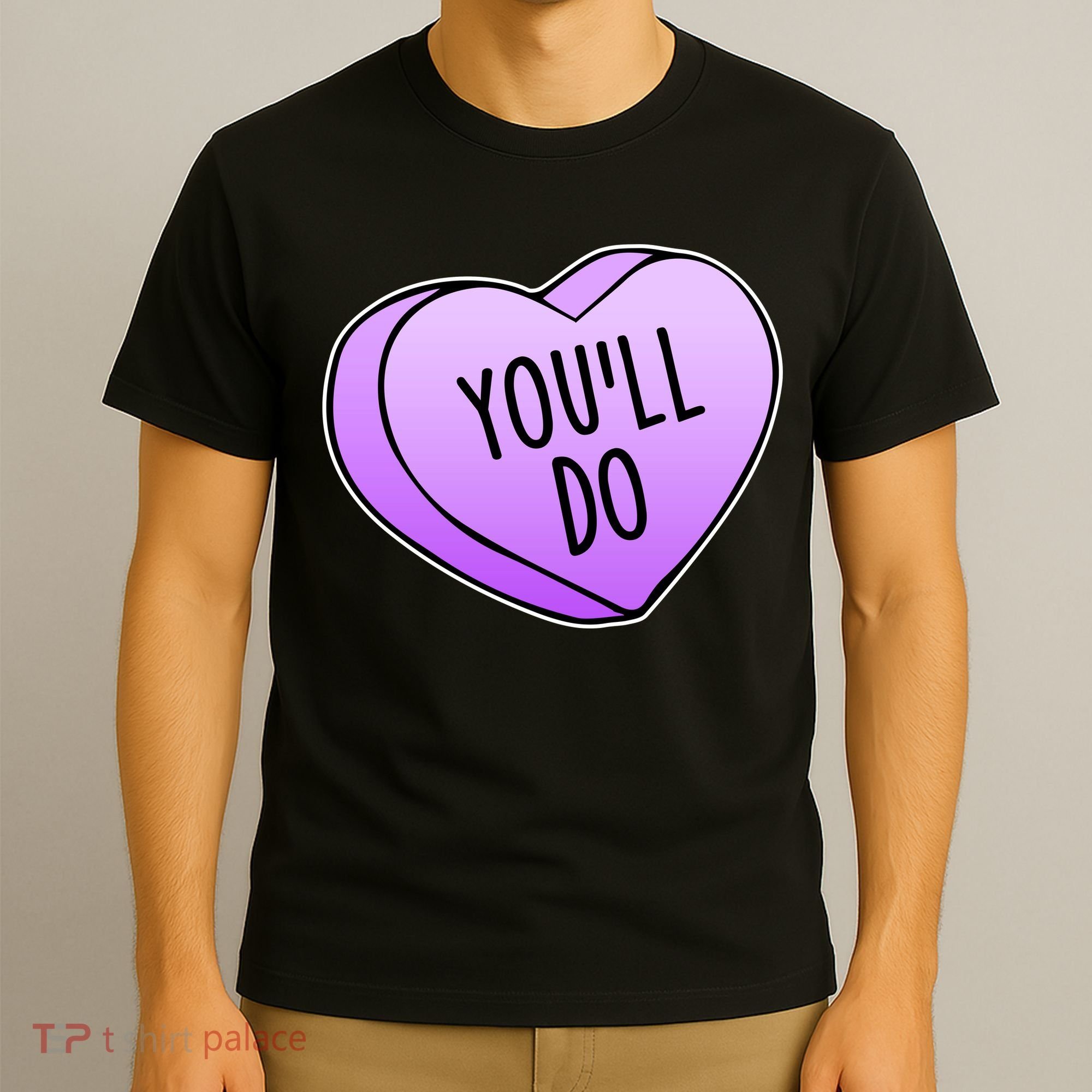 Funny Valentine's Day You'll Do Candy Heart Anti-Valentine T-Shirt