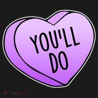 Funny Valentine's Day You'll Do Candy Heart Anti-Valentine T-Shirt thumb 7
