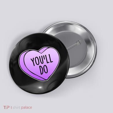 Funny Valentine's Day You'll Do Candy Heart Anti-Valentine Button