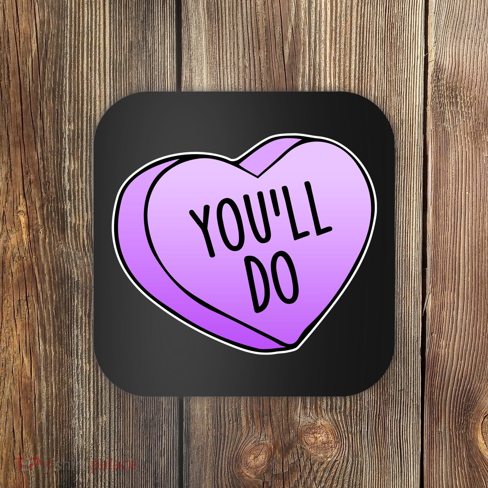 Funny Valentine's Day You'll Do Candy Heart Anti-Valentine Coaster