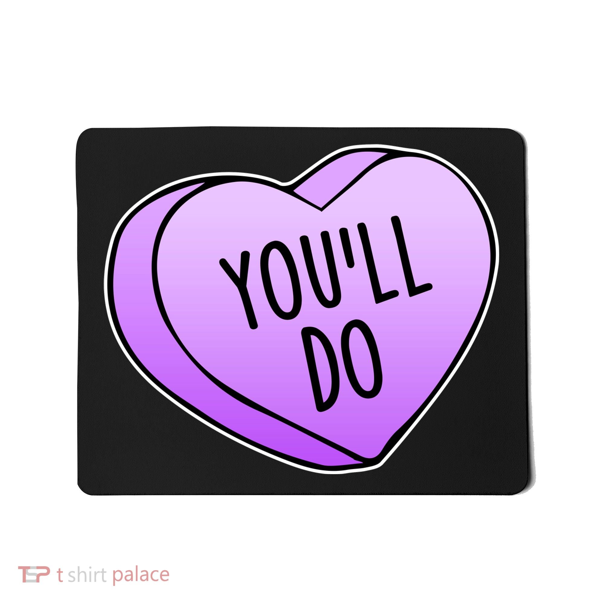 Funny Valentine's Day You'll Do Candy Heart Anti-Valentine Mousepad