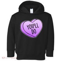 Funny Valentine's Day You'll Do Candy Heart Anti-Valentine Toddler Hoodie thumb 0