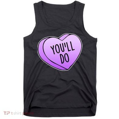 Funny Valentine's Day You'll Do Candy Heart Anti-Valentine Tank Top