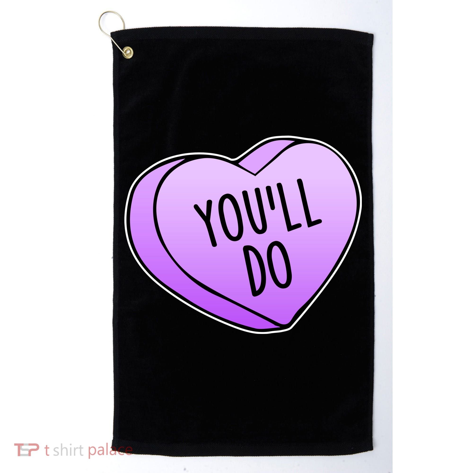 Funny Valentine's Day You'll Do Candy Heart Anti-Valentine Golf Towel