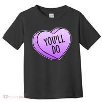 Funny Valentine's Day You'll Do Candy Heart Anti-Valentine Toddler T-Shirt thumb 0