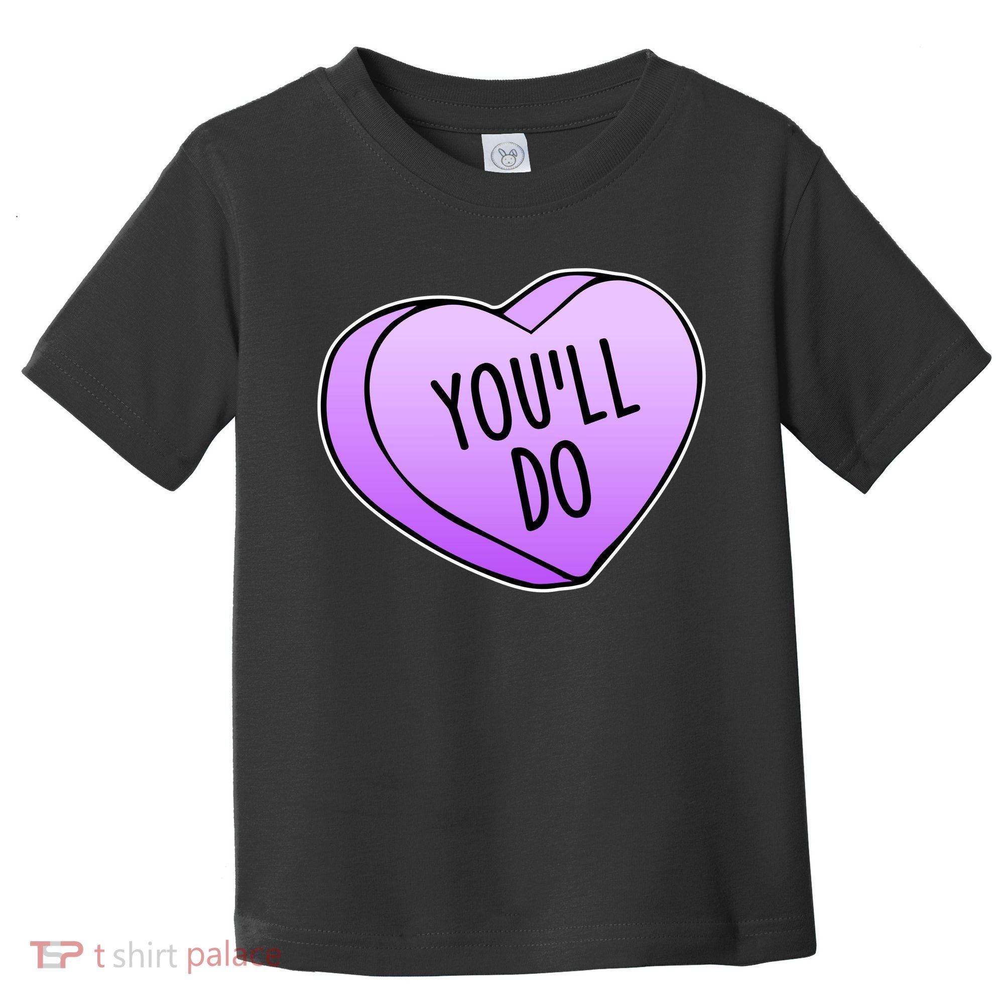 Funny Valentine's Day You'll Do Candy Heart Anti-Valentine Toddler T-Shirt