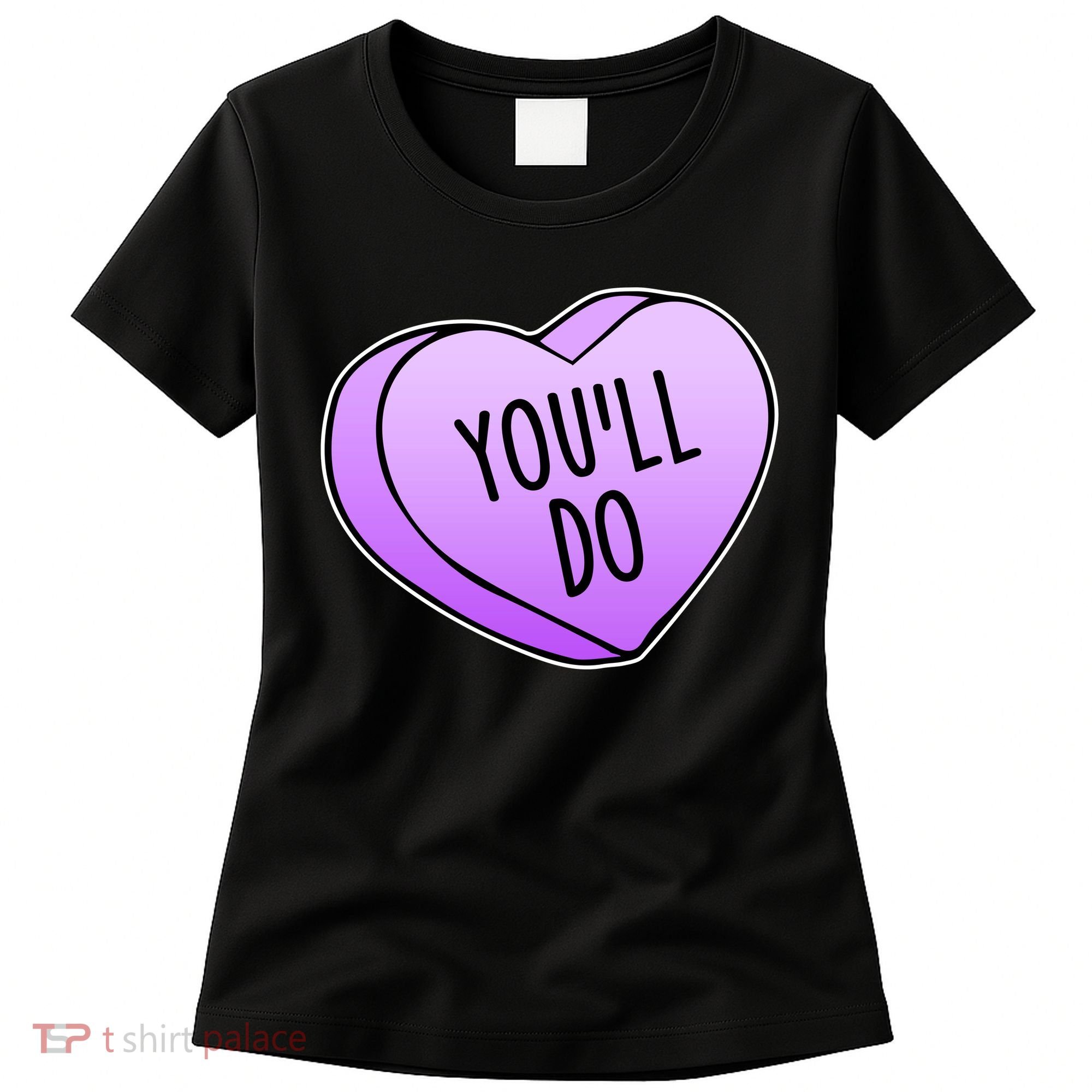 Funny Valentine's Day You'll Do Candy Heart Anti-Valentine Women's T-Shirt