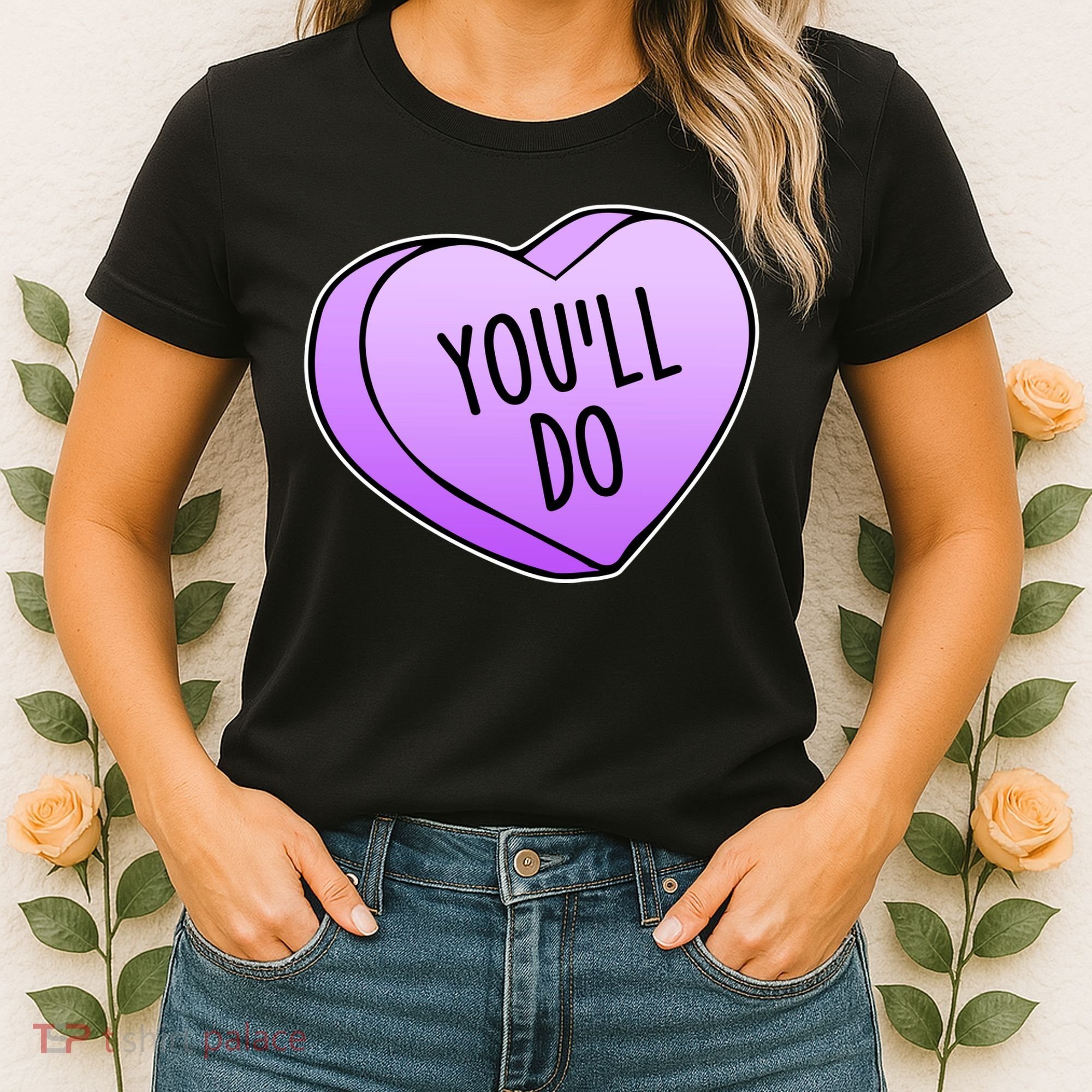 Funny Valentine's Day You'll Do Candy Heart Anti-Valentine Women's T-Shirt