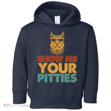 Funny Vintage Colors Show Me Your Pitties Pit Bull Toddler Hoodie