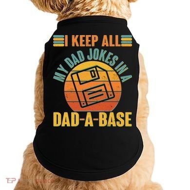 Funny Vintage I Keep All My Dad Jokes In A Dad-A-Base Doggie Tank