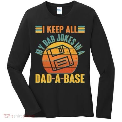 Funny Vintage I Keep All My Dad Jokes In A Dad-A-Base Women's Long Sleeve Shirt