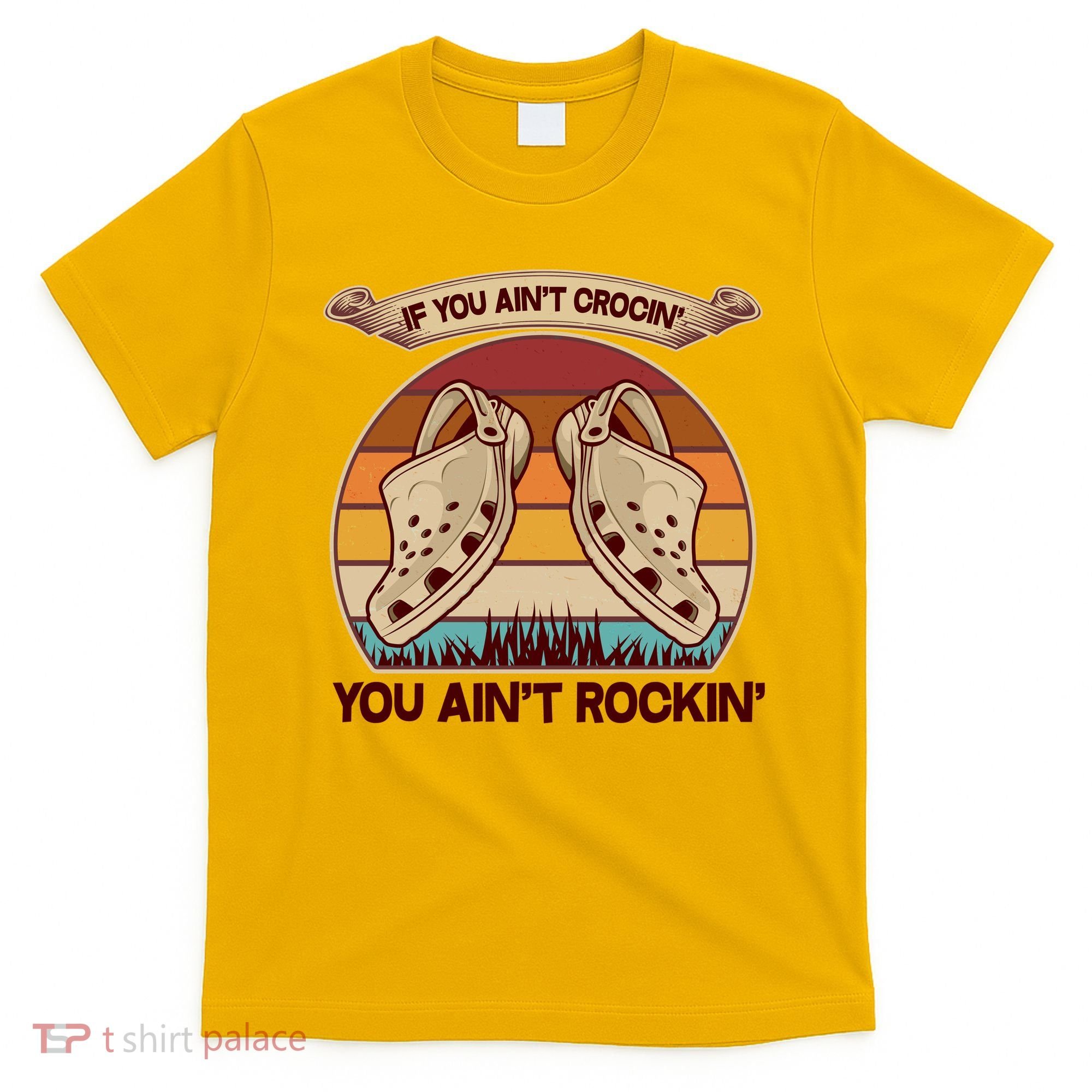 Funny Vintage If You Ain't Crocin' You Ain't Rockin T-Shirt