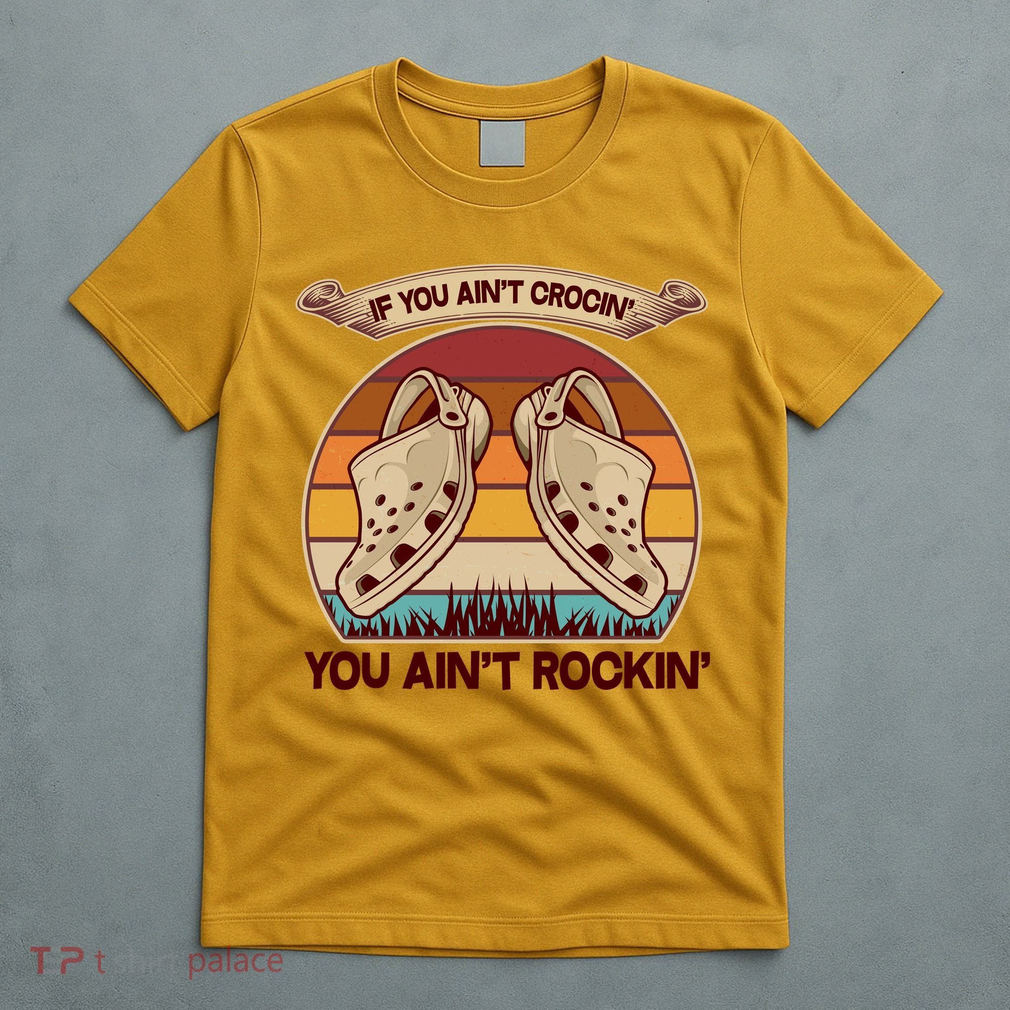 Funny Vintage If You Ain't Crocin' You Ain't Rockin T-Shirt