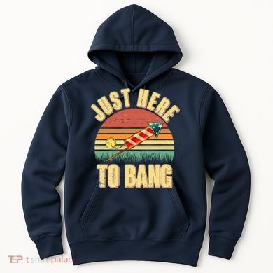 Funny Vintage Just Here To Bang July 4th Hoodie