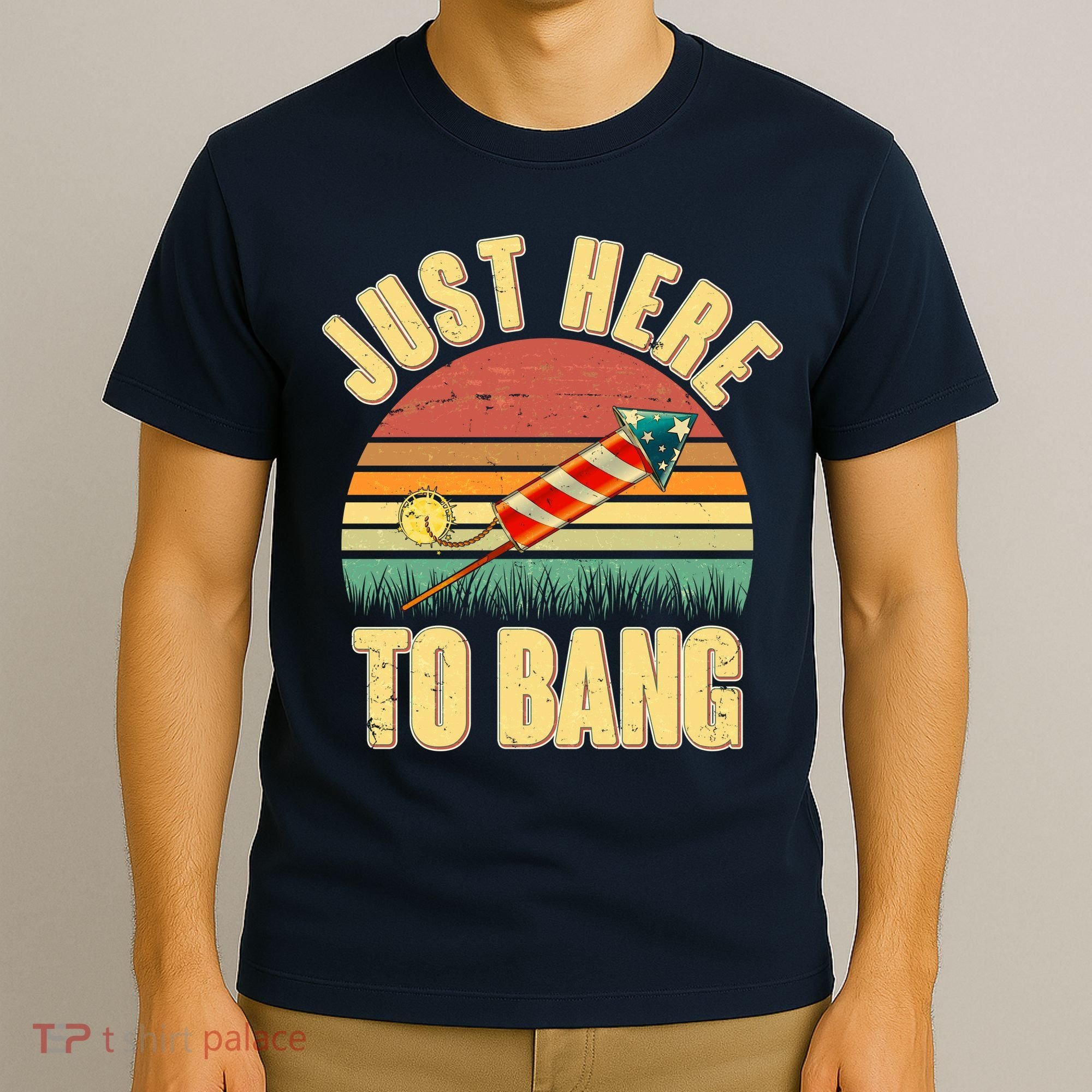 Funny Vintage Just Here To Bang July 4th T-Shirt
