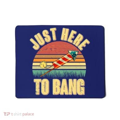 Funny Vintage Just Here To Bang July 4th Mousepad