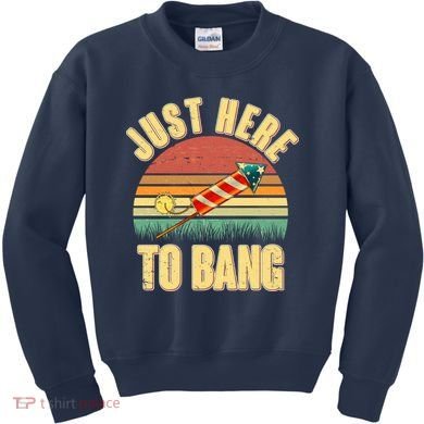 Funny Vintage Just Here To Bang July 4th Kids Sweatshirt
