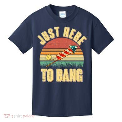 Funny Vintage Just Here To Bang July 4th Kids T-Shirt