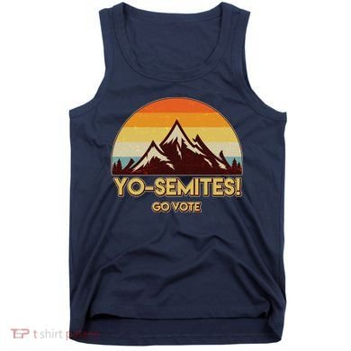 Funny Vintage Yo-Semites Go Vote Anti Trump Tank Top