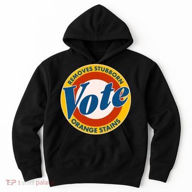 Funny VOTE Removes Stubborn Orange Stains Hoodie